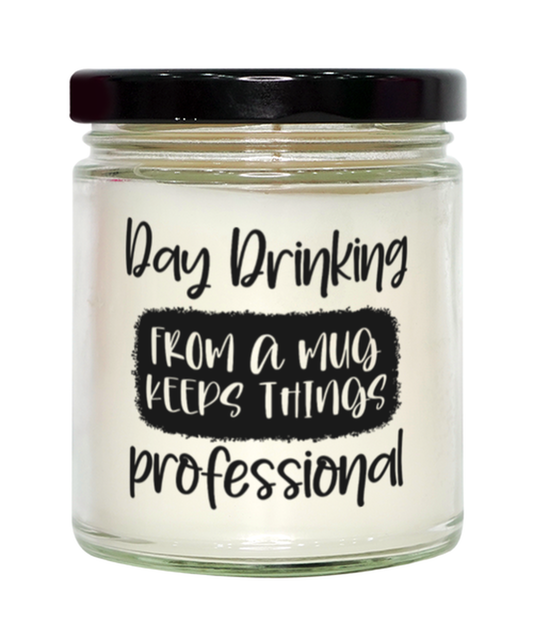 Day Drinking From A Mug Keeps Things Professional,  vanilla candle. Model 60050