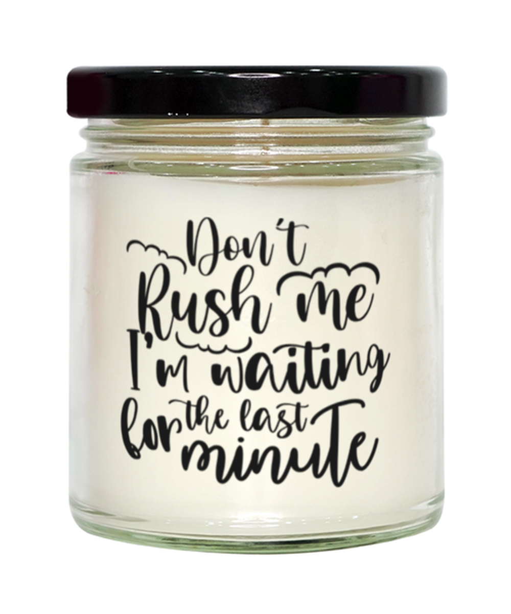 Don't Rush Me I'm Waiting For The Last Minute,  vanilla candle. Model 60050