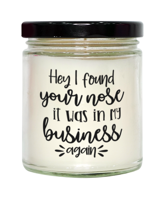 Hey I Found Your Nose It Was In My Business Again,  vanilla candle. Model 60050