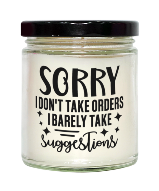 I Don't Take Orders I Barely Take Suggestions,  vanilla candle. Model 60050