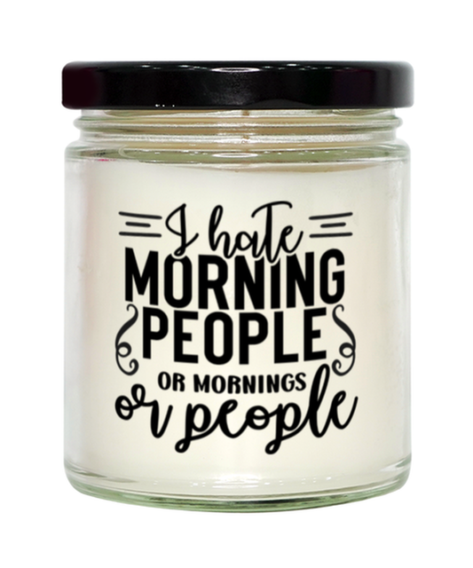 I Hate Morning People Or Mornings Or People,  vanilla candle. Model 60050