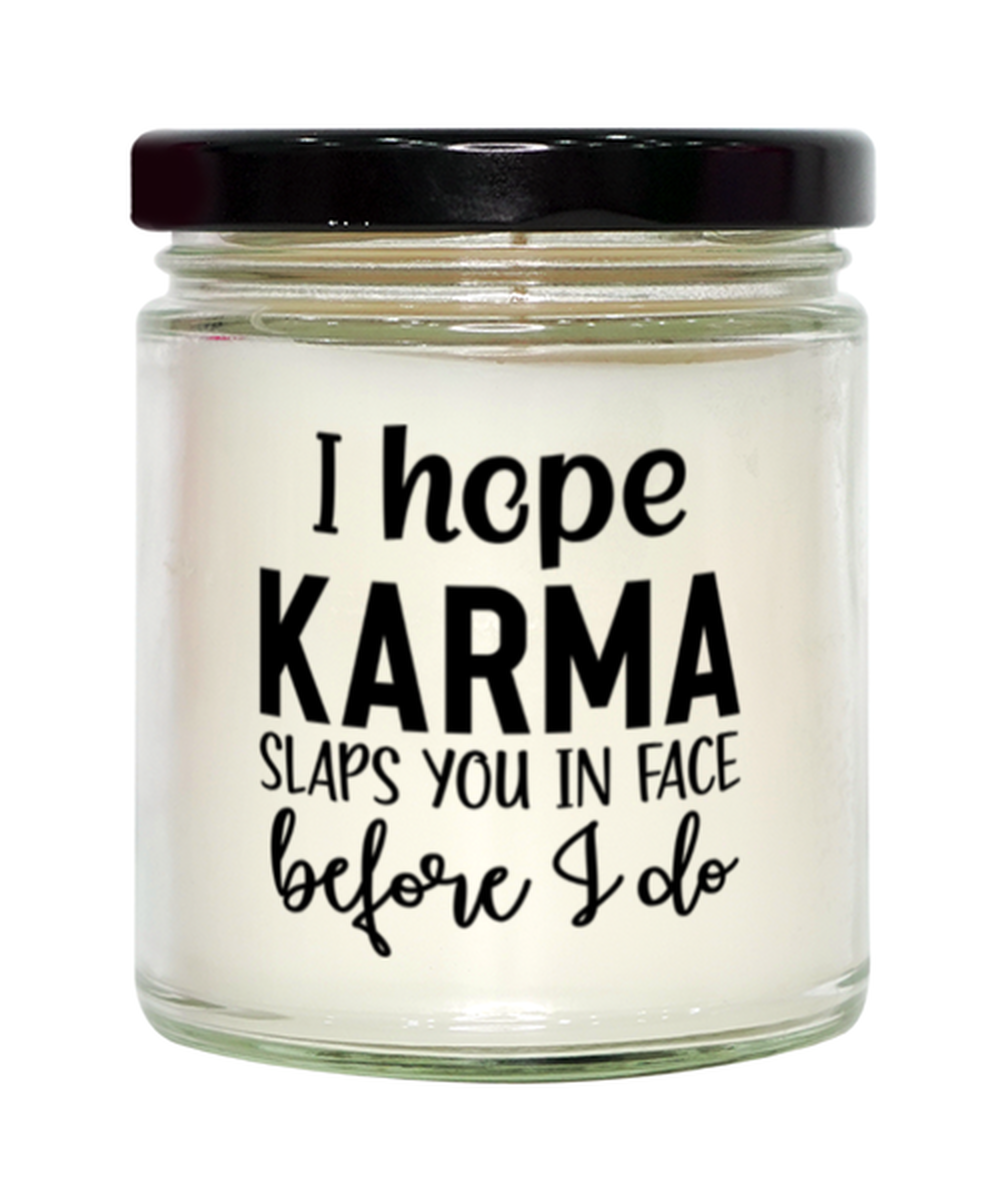 I Hope Karma Slaps You In Face Before I Do,  vanilla candle. Model 60050