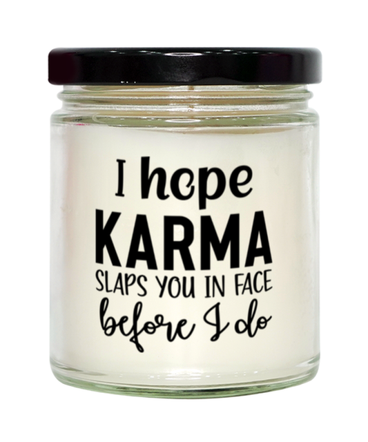 I Hope Karma Slaps You In Face Before I Do,  vanilla candle. Model 60050