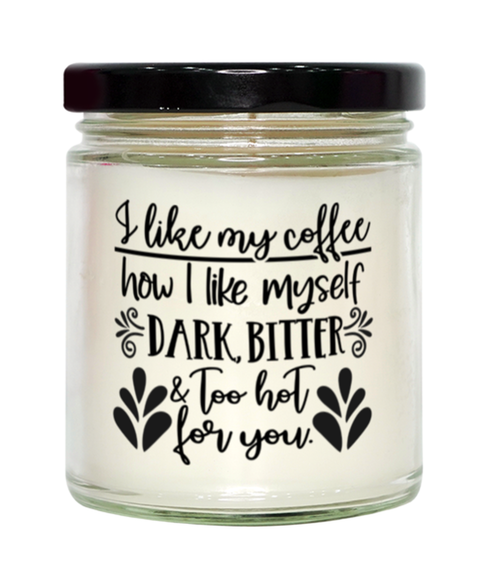 I Like My Coffee How I Like Myself..,  vanilla candle. Model 60050