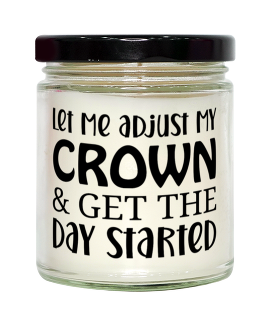 Let Me Adjust My Crown And Get The Day Started,  vanilla candle. Model 60050