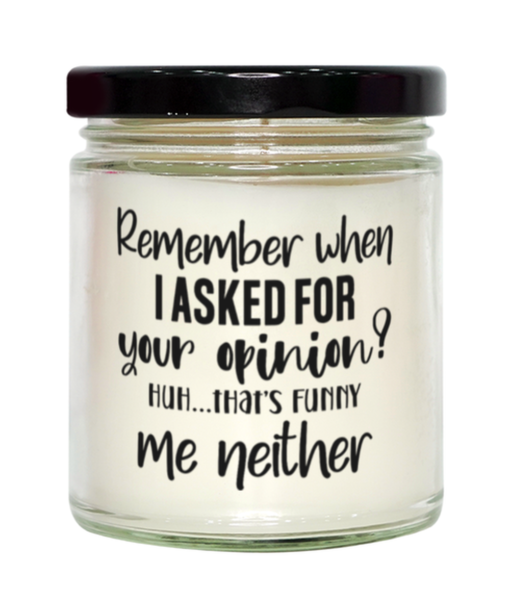 Remeber When I Asked For Your Opinion...,  vanilla candle. Model 60050