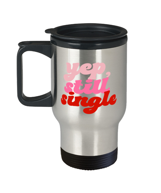 Yep still single,  Travel Mug. Model 60052