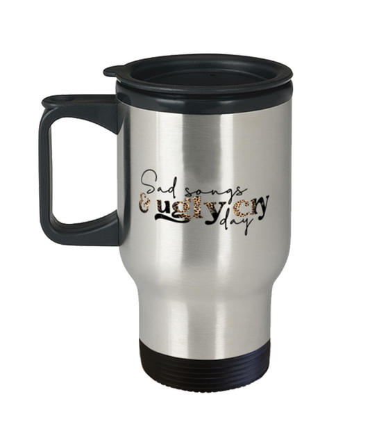 Sad songs and ugly cry day,  Travel Mug. Model 60052