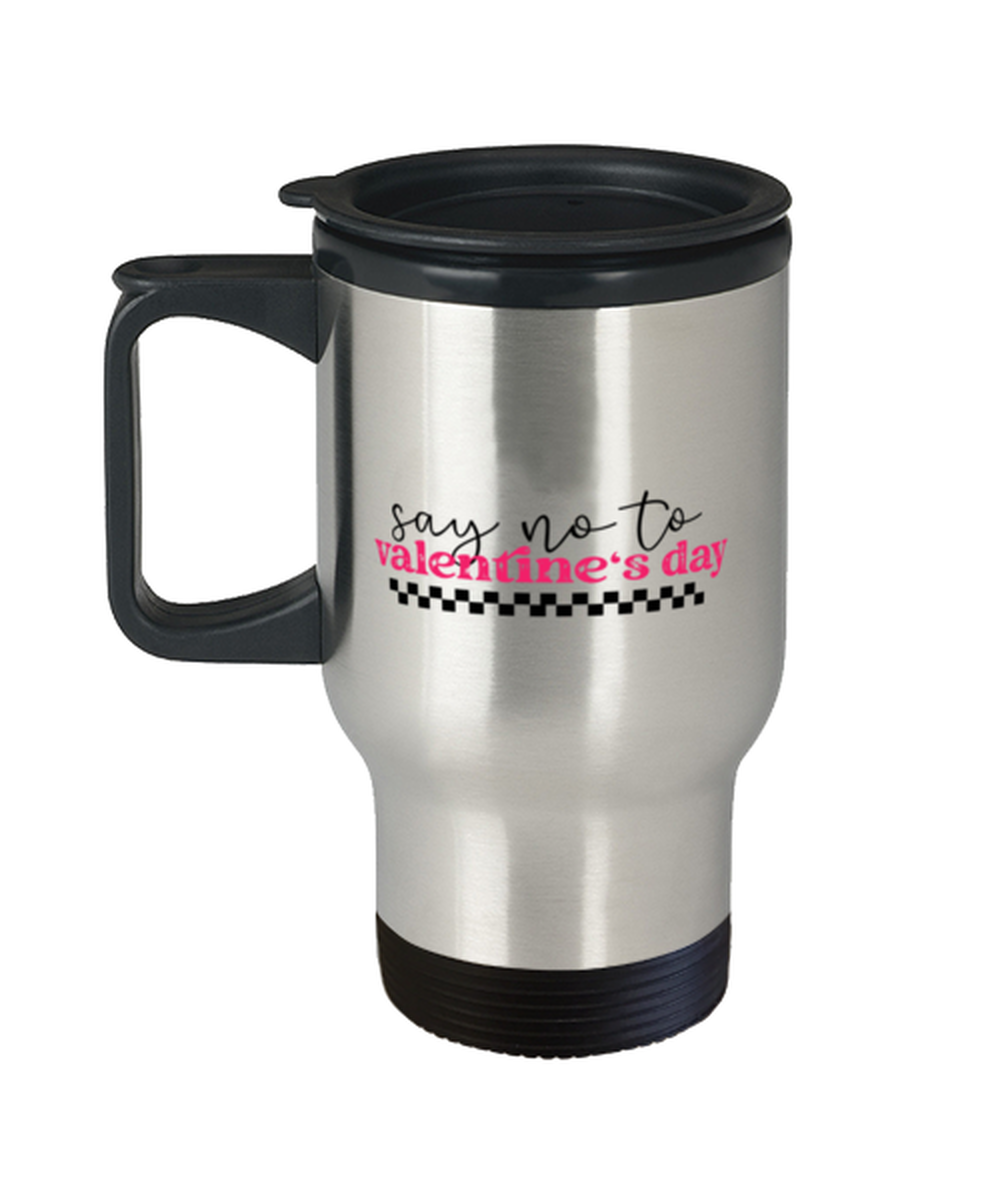 Say no to valentine's day,  Travel Mug. Model 60052