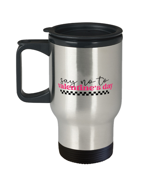 Say no to valentine's day,  Travel Mug. Model 60052