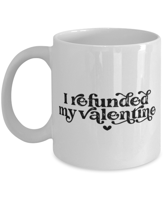 I refunded my valentine, white Coffee Mug, Coffee Cup 11oz. Model 60052