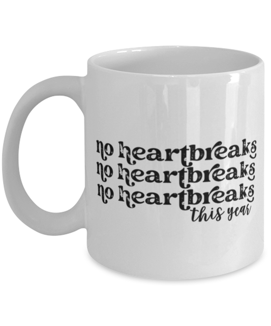 No heartbreaks this year, white Coffee Mug, Coffee Cup 11oz. Model 60052
