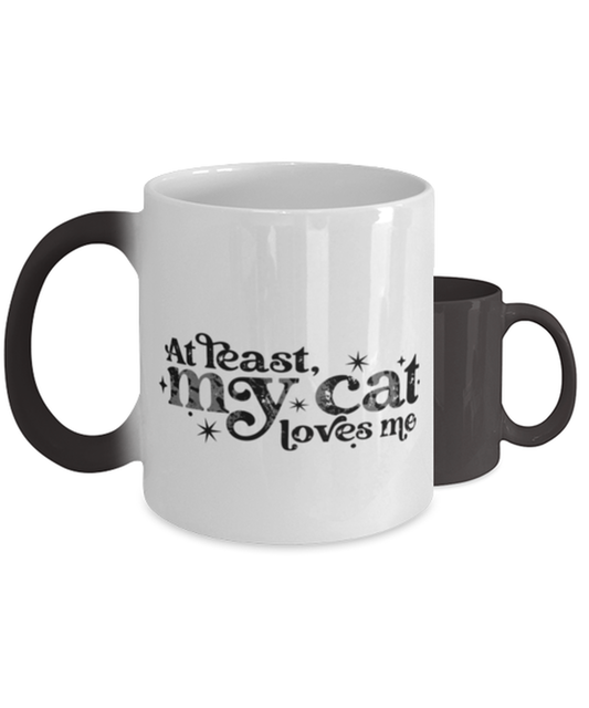 At least my cat loves me,  Color Changing Coffee Mug, Magic Coffee Cup. Model 60052