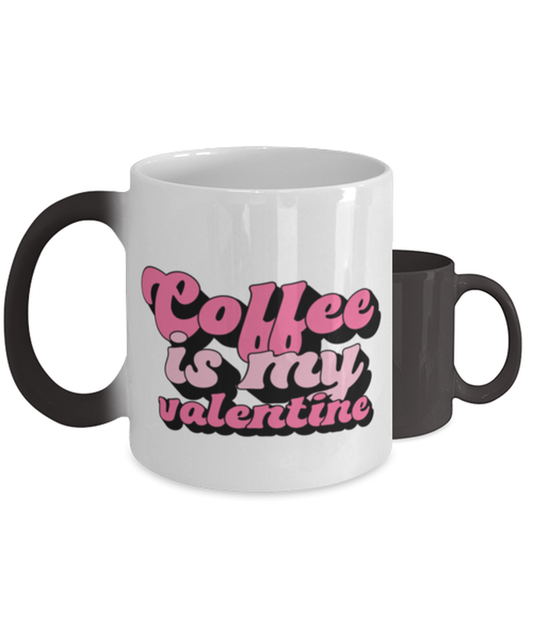 Coffee is my valentine,  Color Changing Coffee Mug, Magic Coffee Cup. Model 60052