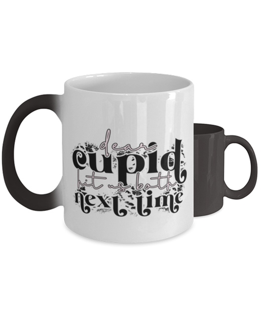 Dear cupid, hit us both next time,  Color Changing Coffee Mug, Magic Coffee Cup. Model 60052