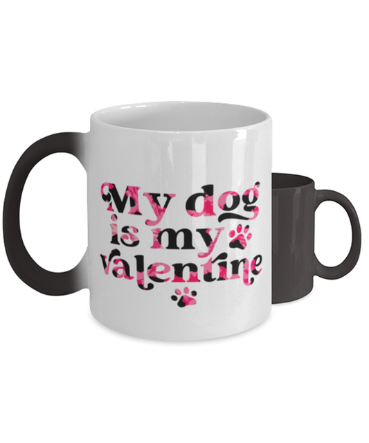 My dog is my valentine,  Color Changing Coffee Mug, Magic Coffee Cup. Model 60052