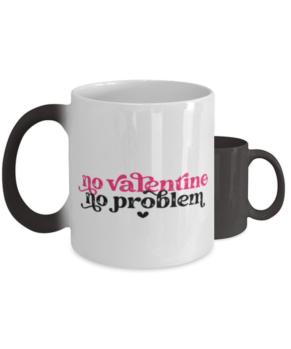 No valentine, no problem,  Color Changing Coffee Mug, Magic Coffee Cup. Model 60052