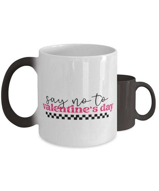Say no to valentine's day,  Color Changing Coffee Mug, Magic Coffee Cup. Model 60052