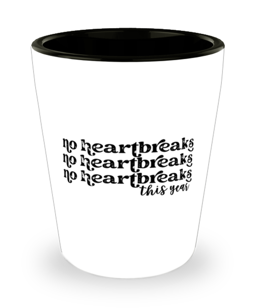 No heartbreaks this year,  Shotglass 1.5 Oz. Model 60052