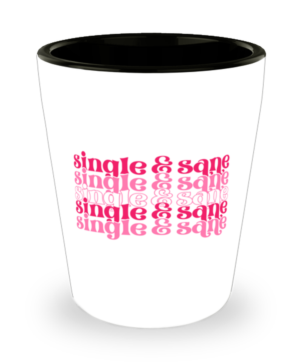 Single and sane,  Shotglass 1.5 Oz. Model 60052