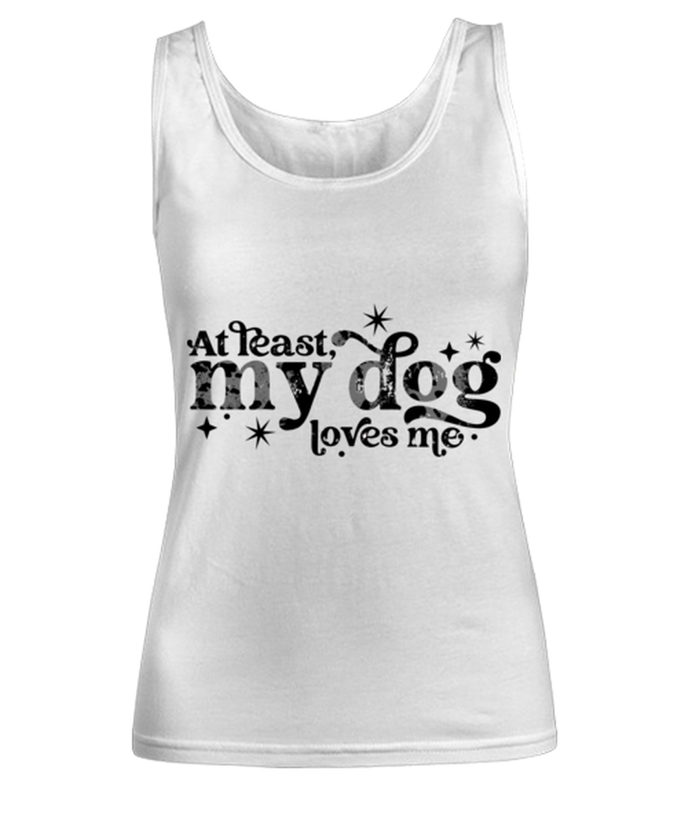 At least my dog loves me, white Women's Tank Top. Model 60053