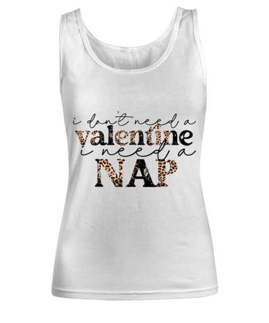 I don't need a valentine, I need a nap, white Women's Tank Top. Model 60053