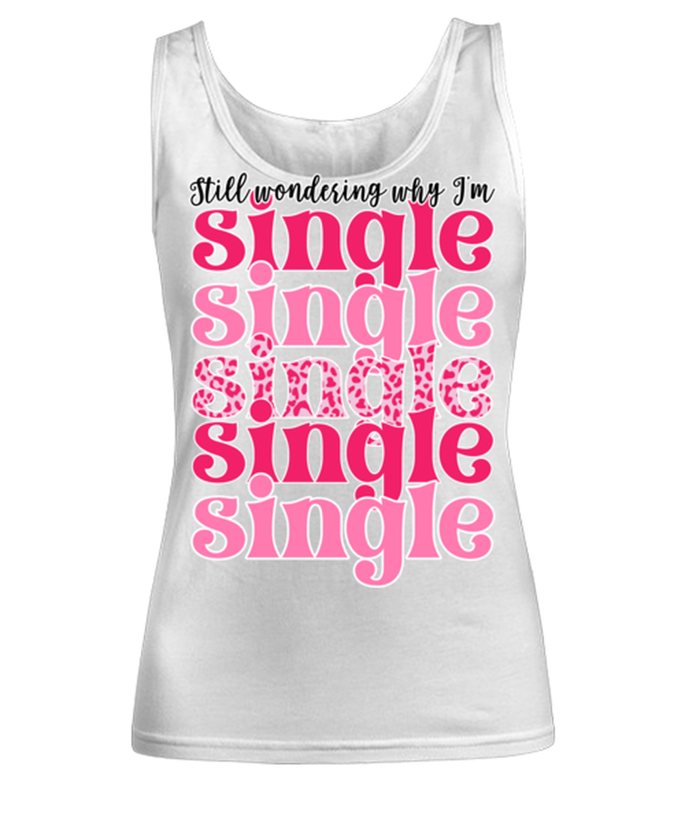Still wondering why I'm single, white Women's Tank Top. Model 60053