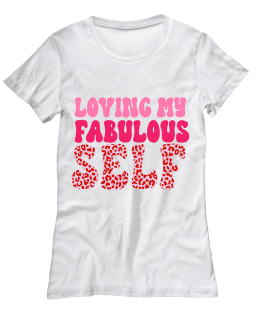 Loving my fabulous self, white Women's Tee. Model 60053