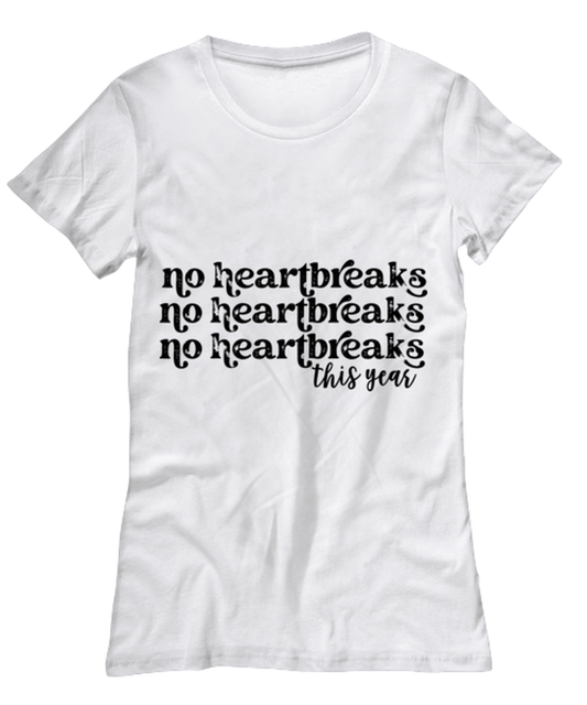 No heartbreaks this year, white Women's Tee. Model 60053