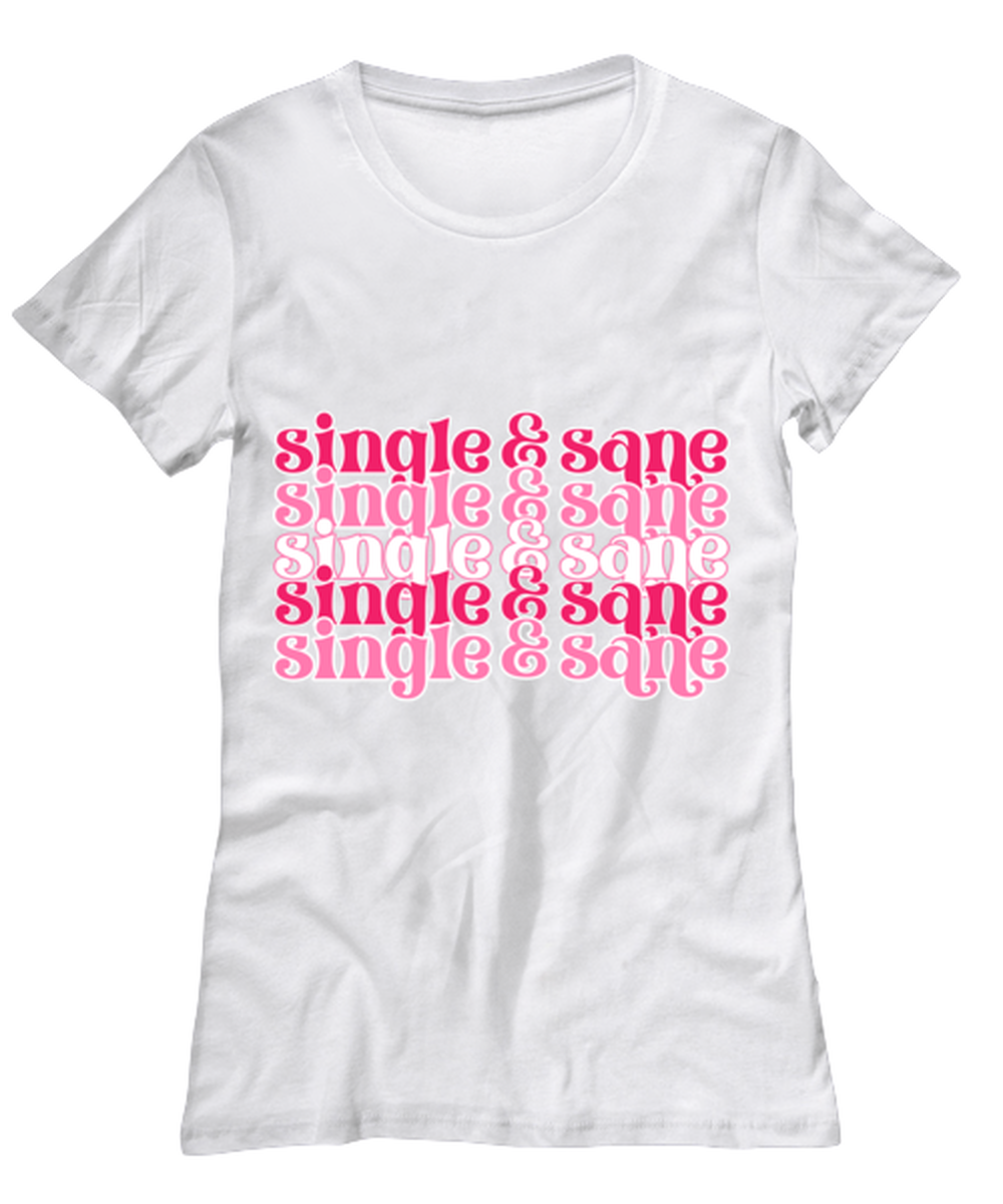 Single and sane, white Women's Tee. Model 60053
