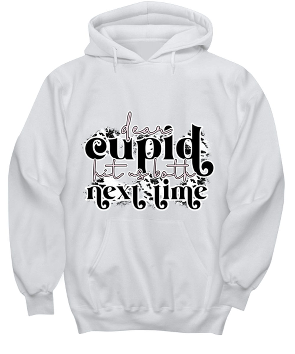 Dear cupid, hit us both next time, white hoodie. Model 60053