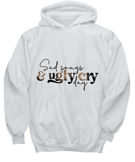 Sad songs and ugly cry day, white hoodie. Model 60053