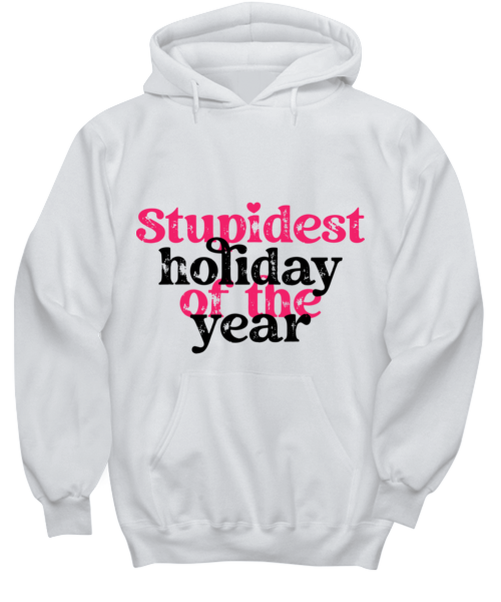 Stupid holiday of the year, white hoodie. Model 60053