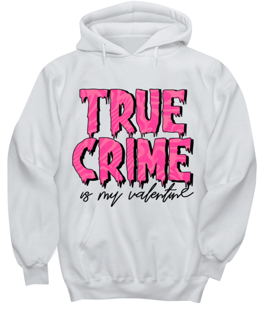 True crime is my valentine, white hoodie. Model 60053