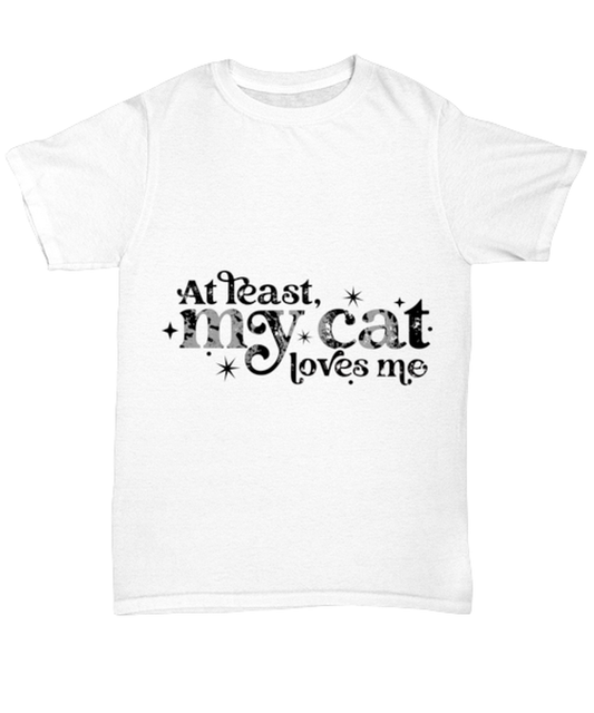 At least my cat loves me, white Unisex Tee. Model 60053