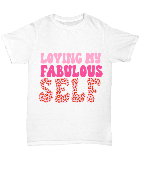 Loving my fabulous self, white Unisex Tee. Model 60053