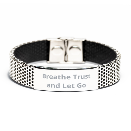 Breathe Trust and Let Go,  Stainless Steel Bracelet. Model 60054