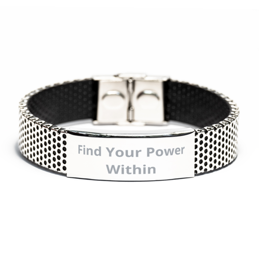 Find Your Power Within,  Stainless Steel Bracelet. Model 60054