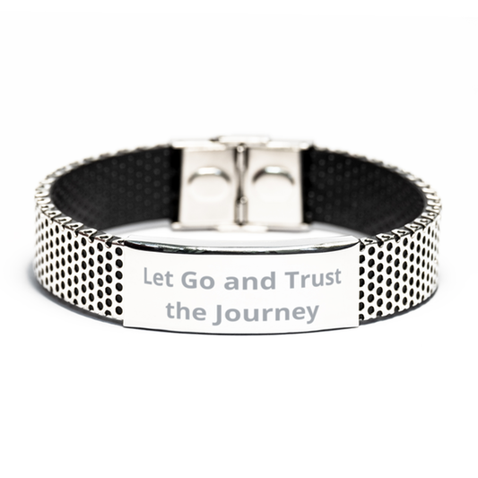 Let Go and Trust the Journey,  Stainless Steel Bracelet. Model 60054