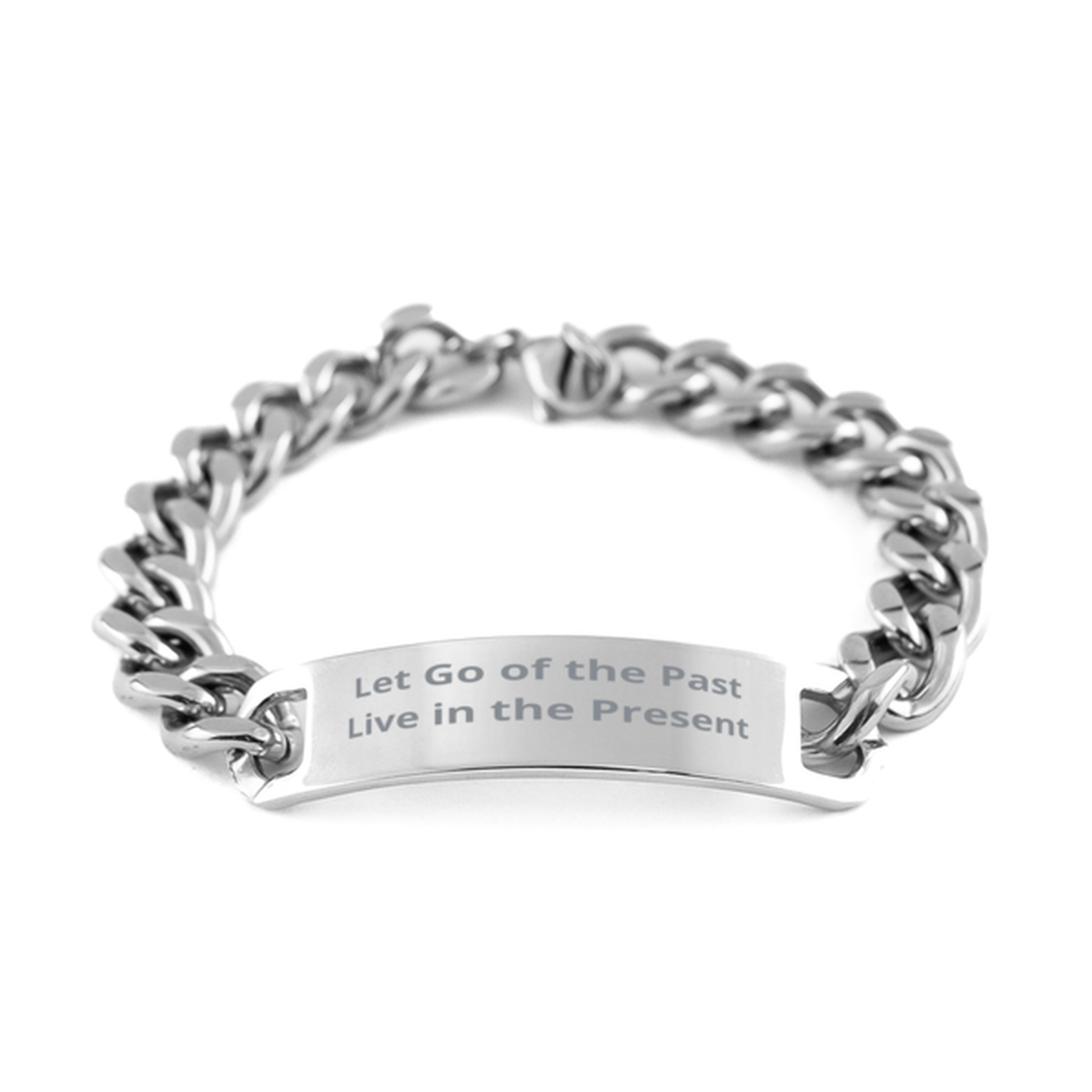 Let Go of the Past Live in the Present,  Cuban Chain Stainless Steel Bracelet. Model 60054