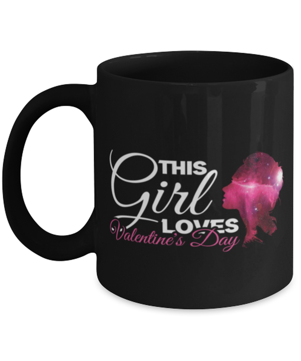 This girl loves Valentine's Day Shirt, black Coffee Mug, Coffee Cup 11oz. Model 60055