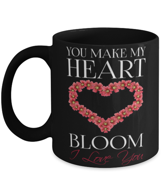 You make my heart Bloom - I love you-BLACK MUG, black Coffee Mug, Coffee Cup 11oz. Model 60055