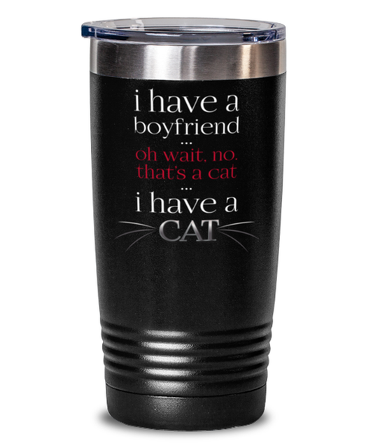 I have a boyfriend-BLACK MUG, black Tumbler 20oz. Model 60055