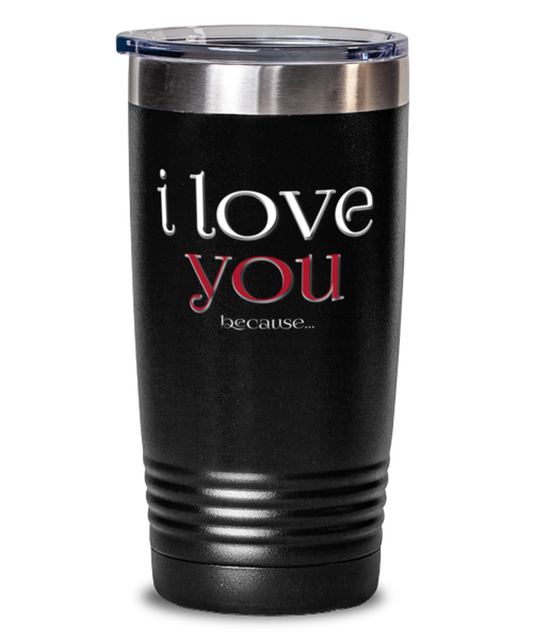 I love you Because-BLACK MUG, black Tumbler 20oz. Model 60055