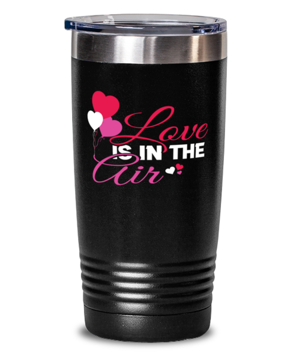 Love is in he air Shirt, black Tumbler 20oz. Model 60055