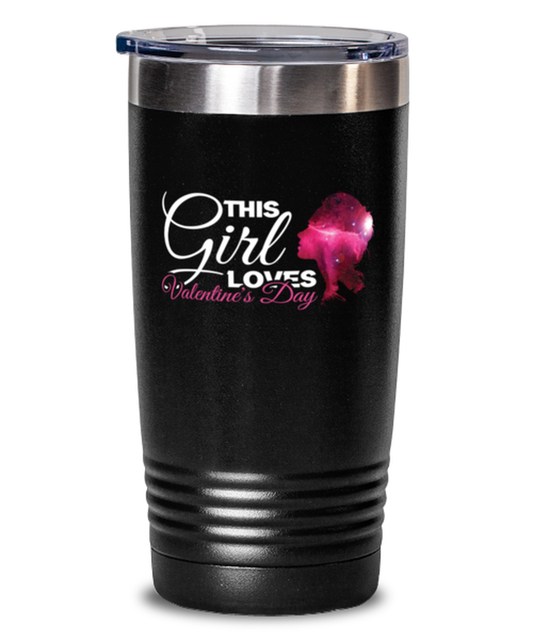 This girl loves Valentine's Day Shirt, black Tumbler 20oz. Model 60055