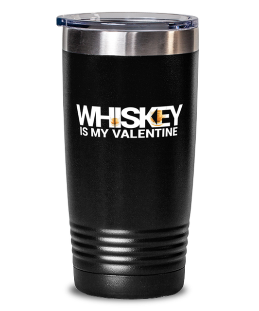 Whiskey Is My Valentine-BLACK MUG, black Tumbler 20oz. Model 60055