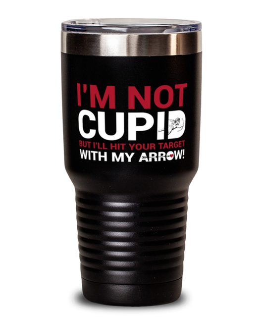 I'm not Cupid but I'll hit your target with my arrow-BLAC, black Tumbler 30oz. Model 60055