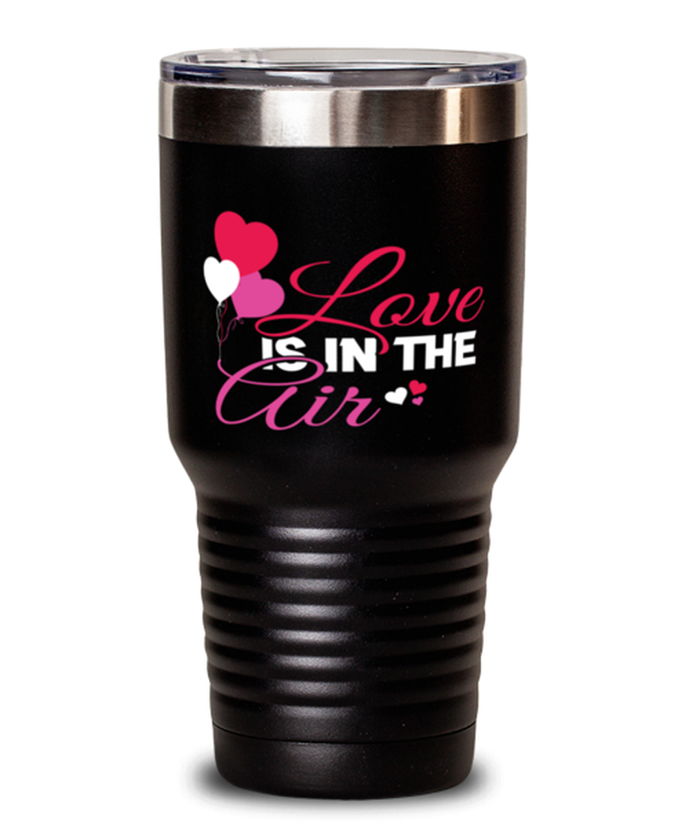 Love is in he air Shirt, black Tumbler 30oz. Model 60055