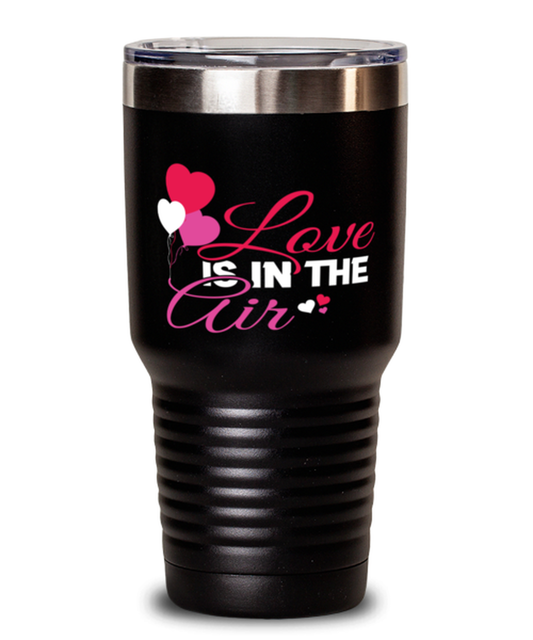 Love is in he air Shirt, black Tumbler 30oz. Model 60055